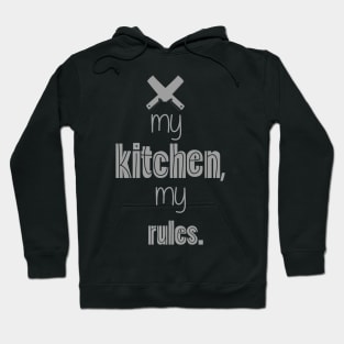 My Kitchen my Rules Text Art Hoodie